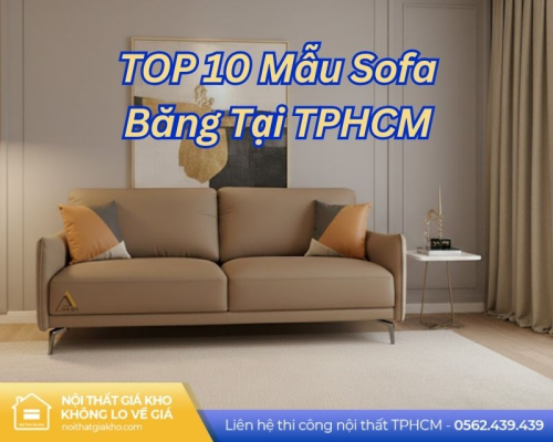 TOP 10 Mẫu Sofa Băng Tại TPHCM